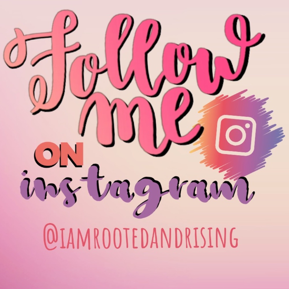 Follow Me on Insta - @iamrootedandrising